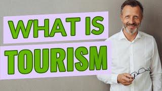 Tourism | Definition of tourism