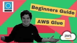 Beginners Guide To AWS Glue