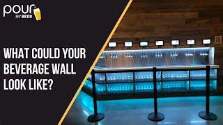 What Could Your PourMyBeer Self-Serve Wall Look Like?