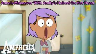 Anne's Makeover With Amity's Haired On Anne's Head (Amphibia Memes)