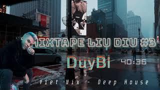 Mixtape Liu Diu #3 VietDeep  Chill Duy Bi Mix