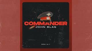 John Blaq - Commander [Official Audio]