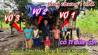 " CÂU CHUYỆN LY KỲ " 3 chị em RUỘT sống chung 1 CHỒNG, ở chung 1 nhà có 11 đứa con../366