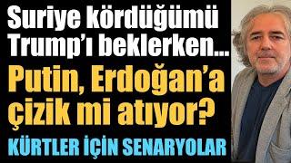 Suriye düğümü Trump’ı beklerken: Putin, Erdoğan’a çizik mi atıyor? Kürtler için biçilen senaryo ne?