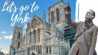 LET'S GO TO YORK: ONE OF ENGLAND'S MOST BEAUTIFUL & HISTORIC CITIES