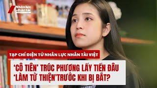 ‘Cô tiên’ Trúc Phương lấy tiền đâu ‘làm từ thiện’ trước khi bị bắ.t?