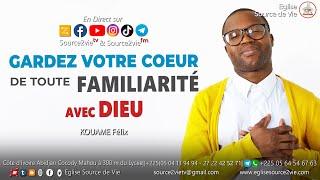  KOUAME Félix | Gardez votre coeur de toute familiarité avec Dieu