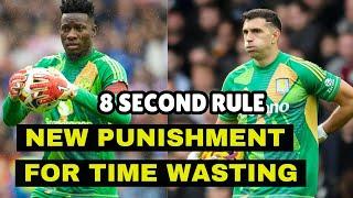 The NEW 8-Second Rule To Punish Time Wasting Goalkeepers