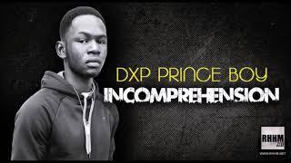 DXP PRINCE BOY   INCOMPRÉHENSION 2020