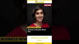 Zomato co-founder Akriti Chopra resigns to peruse other interests. #businessnews #zomatonews