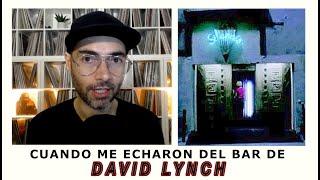 CUANDO ME ECHARON DEL BAR DE DAVID LYNCH [ MUSIC RADAR CLAN