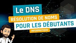 Le DNS pour les débutants