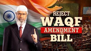 Reject Waqf Amendment Bill – Dr Zakir Naik