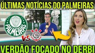 VERDÃO FOCADO NO DERBI | PALMEIRAS X CORINTHIANS | NOTÍCIAS DO PALMEIRAS HOJE