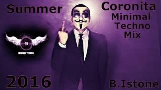  Coronita Minimal Techno Mix   2016 Summer  (B. Istone)