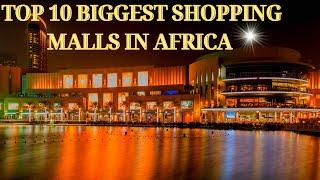 Top 10 Biggest Shopping Malls In Africa