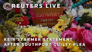 LIVE: UK Prime Minister Keir Starmer statement after Southport guilty plea | REUTERS