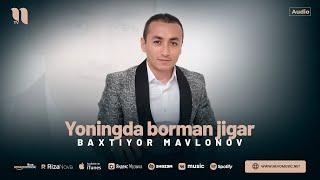 Baxtiyor Mavlonov - Yoningda borman jigar (audio 2024)