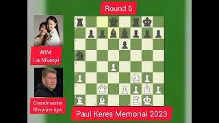 Lu Miaoyi attacks Vet. Grandmaster in  "Woman International.Master" way!!! Paul Keres Memorial '23