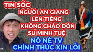 TIN SỐC-NGƯỜI AN GIANG LÊN TIẾNG KHÔNG CHÀO ĐÓN SƯ MINH TUỆ CĐM BỨC XÚC-NÔ NÈ TV CHÍNH THỨC XINLỖI