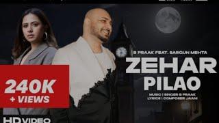 Zehar Pilao _ B Praak _ Sargun Mehta _ New Punjabi Song 2024 _ New Punjabi song _ New Song 2024