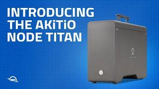 Introducing the AKiTiO Node Titan