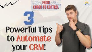 3 Powerful Tips to Automate your CRM! | From Chaos to Control Series