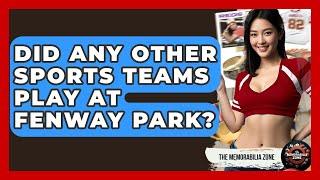 Did Any Other Sports Teams Play At Fenway Park? - The Memorabilia Zone