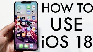 How To Use iOS 18! (Complete Beginners Guide)