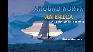 Film: AROUND NORTH AMERICA - Part 1- Long Live Global Warming