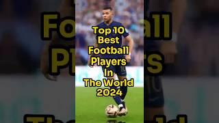 Top 10 Best Football Players In The World 2024 #top10 #2024 #football #sports #2023 #shorts