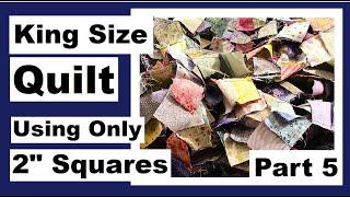 King Size Quilt Top Using Only 2" Squares - 4 Patches are Done - Part 5