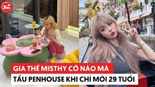 Gia thế của MisThy cỡ nào mà tậu penthouse khi mới 29 tuổi: Gia đình là đại gia đất Đà Lạt