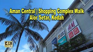 [A WALK] Aman Central Alor Setar Walking Through