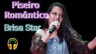 Brisa Star Piseiro Romântico (Setembro atualizado as melhores músicas de 2021)