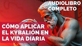 ️ Cómo aplicar el Kybalión en la vida diaria | Audiolibro completo