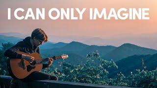 I Can Only Imagine - MercyMe - Fingerstyle Guitar Cover (With Tabs)