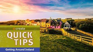 Create Quick Tip: Getting Around Ireland