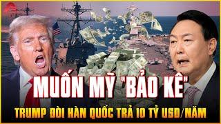 Đầu óc KINH DOANH CỰC KHỦNG của Trump: Đòi Hàn Quốc TRẢ 10 TỶ USD/NĂM sẽ được Mỹ bảo vệ | AP