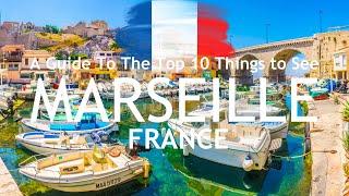 A Guide on the Top 10 Things to See in Marseille