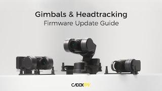 Firmware Update Tutorial for Caddx Gimbals & Head-Tracking Modules | GM1, GM2, GM3, Goggles X & L