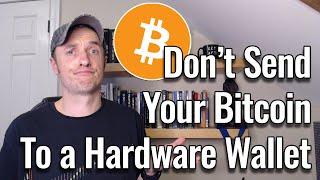 Don't Send Your Bitcoin to a Hardware Wallet