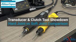 Transducer & Clutch Tool Showdown - Hard Joint vs. Soft Joint Comparison - Atlas Copco