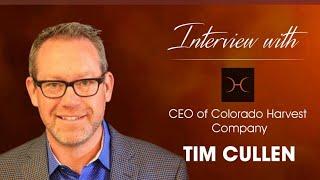 The state of the Cannabis industry with Colorado Harvest Company CEO Tim Cullen