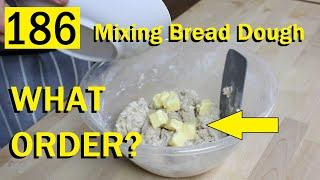 186: How to mix Bread Dough: WHAT ORDER!? - Bake with Jack