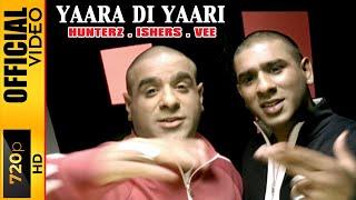 YAARA DI YAARI - HUNTERZ, ISHERS & VEE - OFFICIAL VIDEO