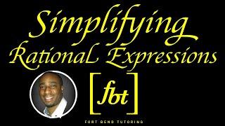 Simplifying Rational Expressions [fbt]