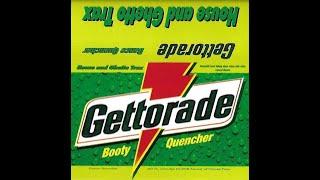 Gettorade - Booty Quencher (House And Ghetto Trax)