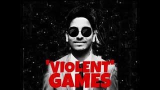 'Violent' Games | ft. Kartikey Pratap Chauhan