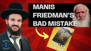 Manis Friedman's Bad Mistake